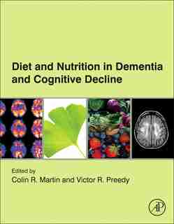 Diet And Nutrition In Dementia And Cognitive Decline by Colin R. Martin