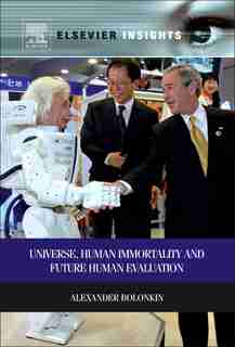 Universe, Human Immortality and Future Human Evaluation by Alexander Bolonkin