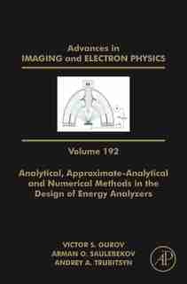 Analytical, Approximate-analytical And Numerical Methods In The Design Of Energy Analyzers by Hawkes