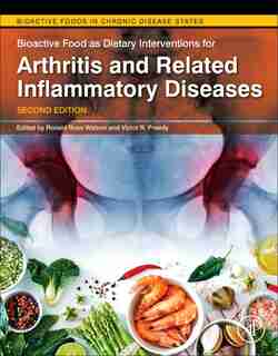 Bioactive Food As Dietary Interventions For Arthritis And Related Inflammatory Diseases by Ronald Ross Watson