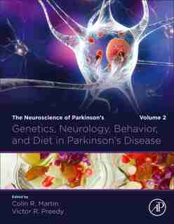Genetics, Neurology, Behavior, And Diet In Parkinson's Disease: The Neuroscience Of Parkinson's Disease, Volume 2 by Colin R. Martin