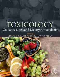 Toxicology: Oxidative Stress And Dietary Antioxidants by Vinood B. Patel