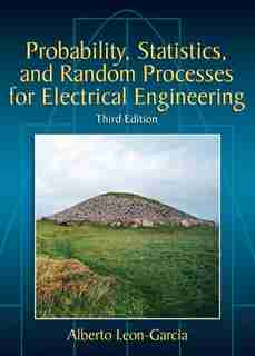Probability, Statistics, And Random Processes For Electrical Engineering by Alberto Leon-garcia