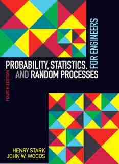 Probability, Statistics, And Random Processes For Engineers by Henry Stark