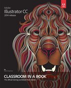 Adobe Illustrator Cc Classroom In A Book (2014 Release)