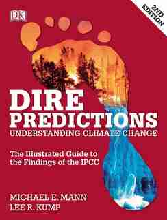 Dire Predictions: Understanding Climate Change by Michael E. Mann
