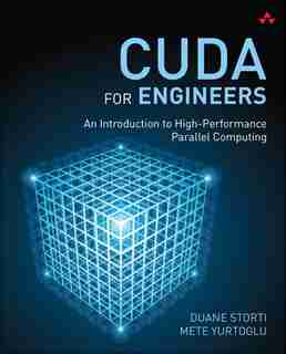 Cuda For Engineers: An Introduction To High-performance Parallel Computing by Duane Storti