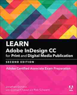Learn Adobe Indesign Cc For Print And Digital Media Publication: Adobe Certified Associate Exam Preparation by Jonathan GORDON