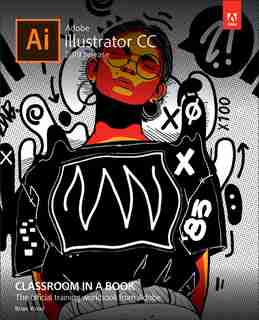 Adobe Illustrator Cc Classroom In A Book (2019 Release) by Brian Wood