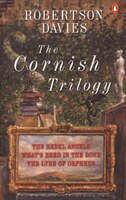 The Cornish Trilogy: The Rebel Angels; What's Bred In The Bone; The Lyre Of Orpheus