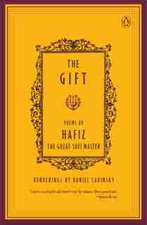 The Gift: Poems By Hafiz, The Great Sufi Master by Hafiz