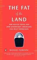 The Fat Of The Land: The Obesity Epidemic And How Overweight Americans Can Help Themselves by Michael Fumento