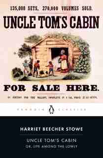 Uncle Tom's Cabin: Or, Life Among The Lowly by Harriet Beecher Stowe