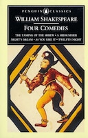 William Shakespeare: Four Comedies: The Taming Of The Shrew, A Midsummer Night's Dream, As You Like…