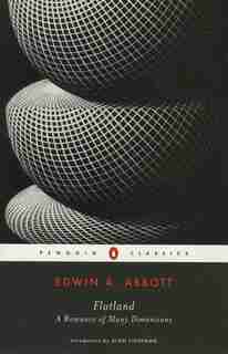 Flatland: A Romance In Many Dimensions by Edwin A. Abbott