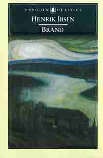 Brand: A Version For The Stage By Geoffrey Hill by Henrik Ibsen