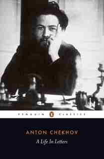 A Life In Letters de Anton Chekhov