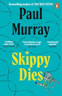 Skippy Dies by Paul Murray