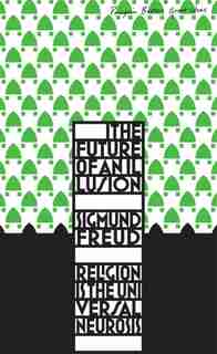 Great Ideas The Future Of An Illusion by Sigmund Freud