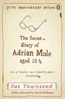 The Secret Diary Of Adrian Mole Aged 13 3/4 30th Anniversary Ed: 30th Anniversary Edition by Sue Townsend
