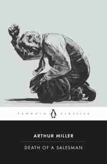 Death of a Salesman: Certain Private Conversations In Two Acts And A Requiem by Arthur Miller