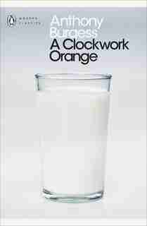 Modern Classics A Clockwork Orange by Anthony Burgess