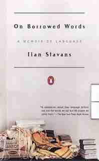 On Borrowed Words: A Memoir Of Language by Ilan Stavans