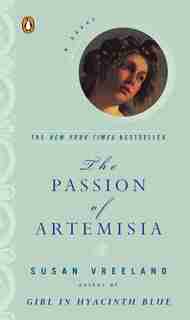 The Passion Of Artemisia: A Novel by Susan Vreeland