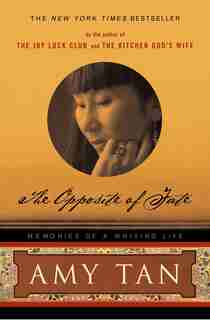 The Opposite Of Fate: Memories Of A Writing Life by Amy Tan