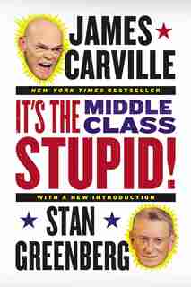 It's The Middle Class, Stupid! by James Carville