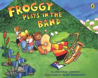 Froggy Plays In The Band by Jonathan London