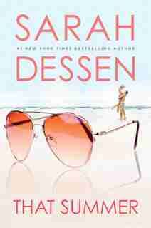 That Summer by SARAH DESSEN