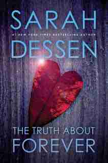 The Truth About Forever by SARAH DESSEN