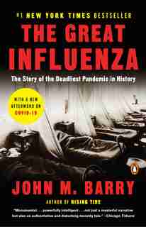 The Great Influenza: The Story Of The Deadliest Pandemic In History by John M. Barry