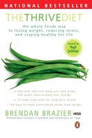 The Thrive Diet: The Whole Food Way To Losing Weight Reducing Stress And Staying
