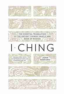 I Ching: The Essential Translation Of The Ancient Chinese Oracle And Book Of Wisdom (penguin Classics Deluxe by John Minford