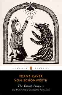 The Turnip Princess And Other Newly Discovered Fairy Tales by Franz Xaver Von Schonwerth