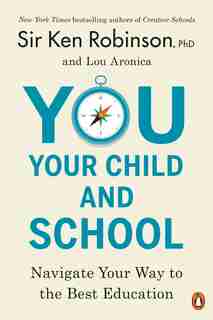 You, Your Child, And School: Navigate Your Way To The Best Education by Ken Robinson