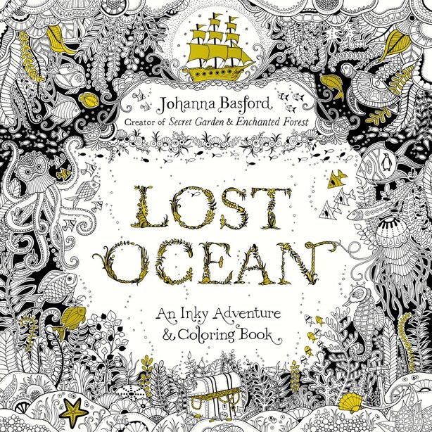 Download Lost Ocean An Inky Adventure And Coloring Book For Adults Book By Johanna Basford Paperback Www Chapters Indigo Ca