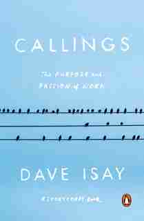 Callings: The Purpose And Passion Of Work by Dave Isay