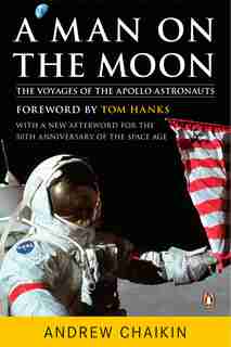 A Man On The Moon: The Voyages Of The Apollo Astronauts by Andrew Chaikin