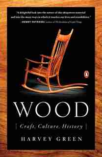 Wood: Craft, Culture, History by Harvey Green
