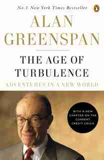 The Age Of Turbulence: Adventures In A New World by Alan Greenspan