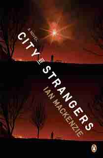 City Of Strangers: A Novel by Ian Mackenzie