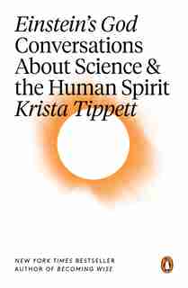 Einstein's God: Conversations About Science And The Human Spirit by Krista Tippett