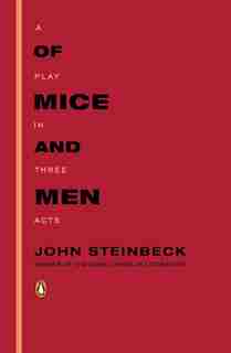 Of Mice And Men: A Play In Three Acts by John Steinbeck