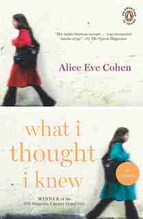 What I Thought I Knew: A Memoir by Alice Eve Cohen