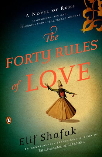The Forty Rules Of Love: A Novel Of Rumi by Elif Shafak