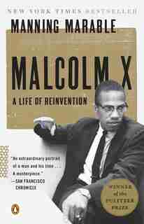 Malcolm X: A Life Of Reinvention by Manning Marable