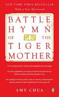 Battle Hymn Of The Tiger Mother by Amy Chua